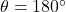 \theta=180^{\circ}