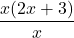 \[\frac{x(2x+3)}{x}\]