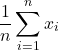  \begin{align*} \frac{1}{n}\sum_{i=1}^{n}x_i \end{align*} 