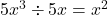 5x^3\div5x=x^2